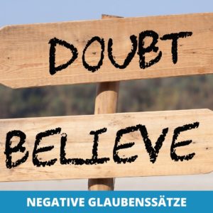 Drei Methoden Um Negative Glaubenssätze Aufzulösen