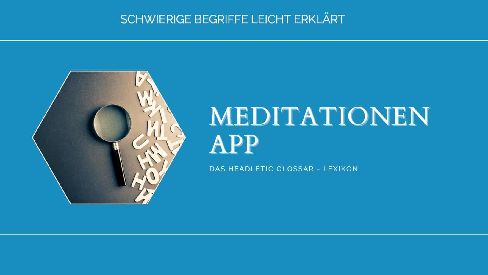 Meditationen App - leicht erklärt - Headletic Glossar