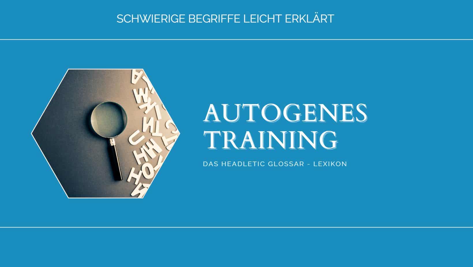 Autogenes Training - leicht erklärt - Headletic Glossar