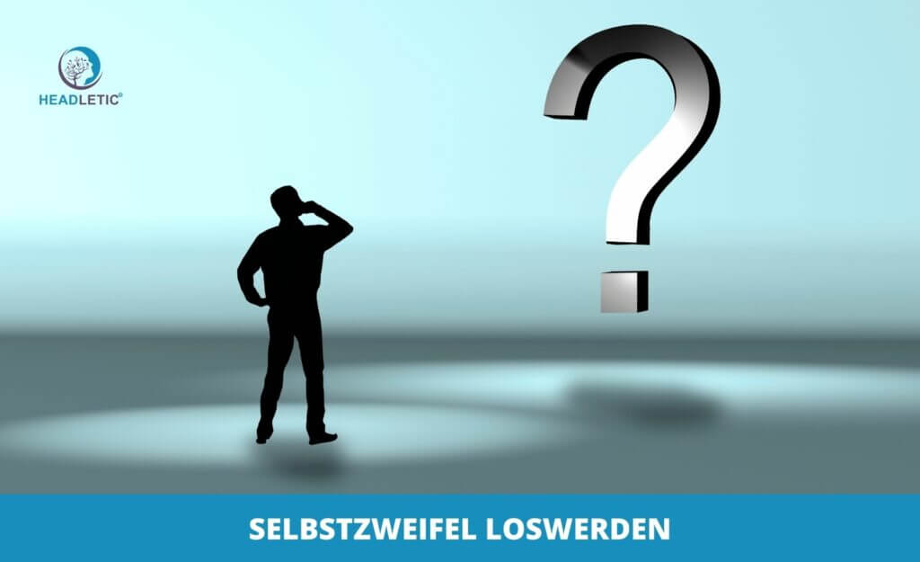 Selbstzweifel loswerden - 7 Tipps