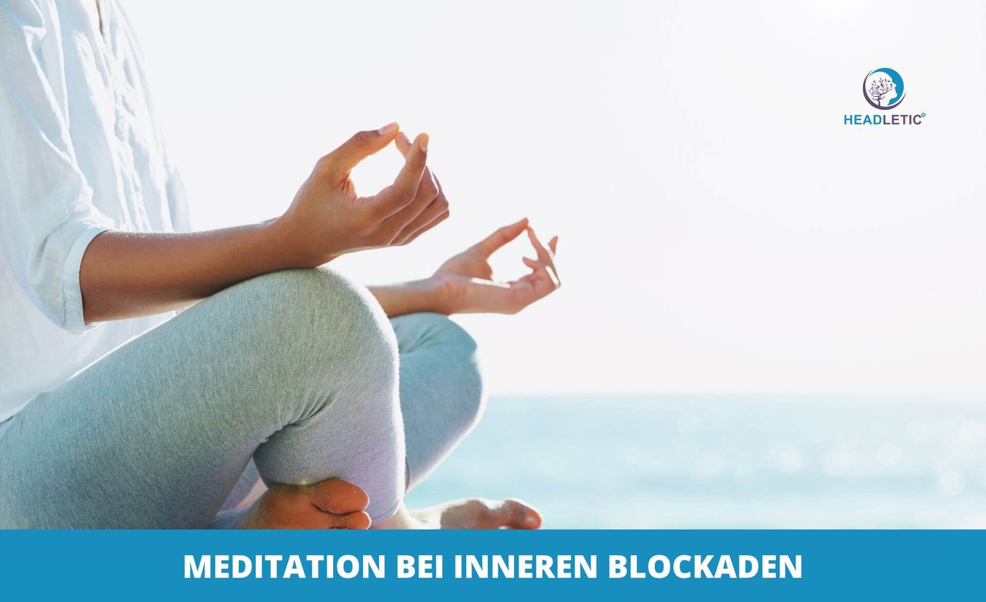 Löse deine inneren Blockaden mit Meditation - Was ist Meditation