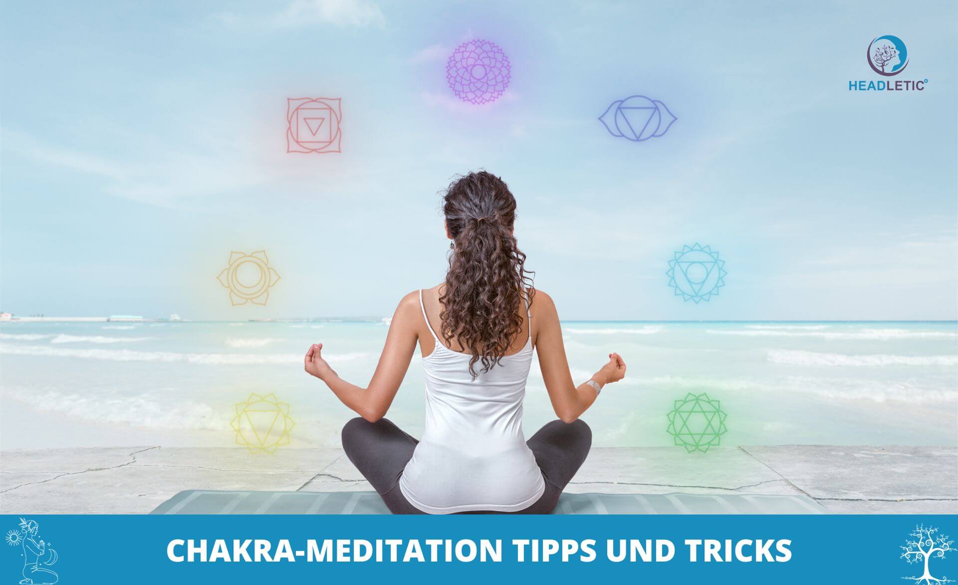 Tipps und Tricks zur Chakra-Meditation.
