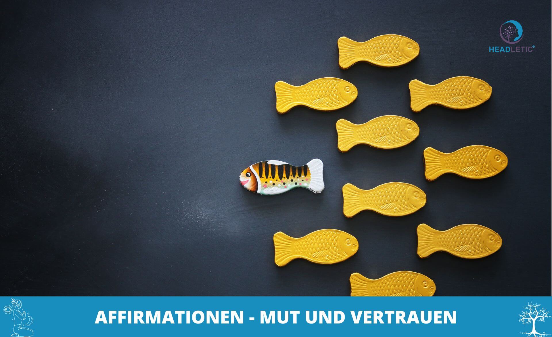 Eine Gruppe von gelben fischförmigen Objekten folgt einem bunten fischförmigen Objekt auf einer schwarzen Fläche, das den Mut symbolisiert, trotz Angst vor Veränderung gemeinsam voranzugehen. Der Text darunter lautet: "AFFIRMATIONEN - MUT UND VERTRAUEN.