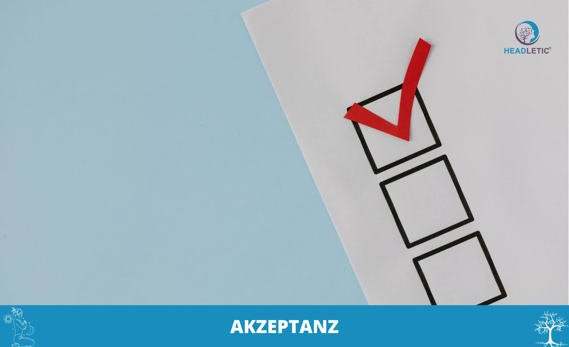 Eine Checkliste mit drei Kästchen, wobei das oberste Kästchen mit einem roten Häkchen versehen ist, das das Überwinden der Angst vor Veränderung symbolisiert; "AKZEPTANZ" und ein Headletic-Logo erscheinen am unteren Rand.