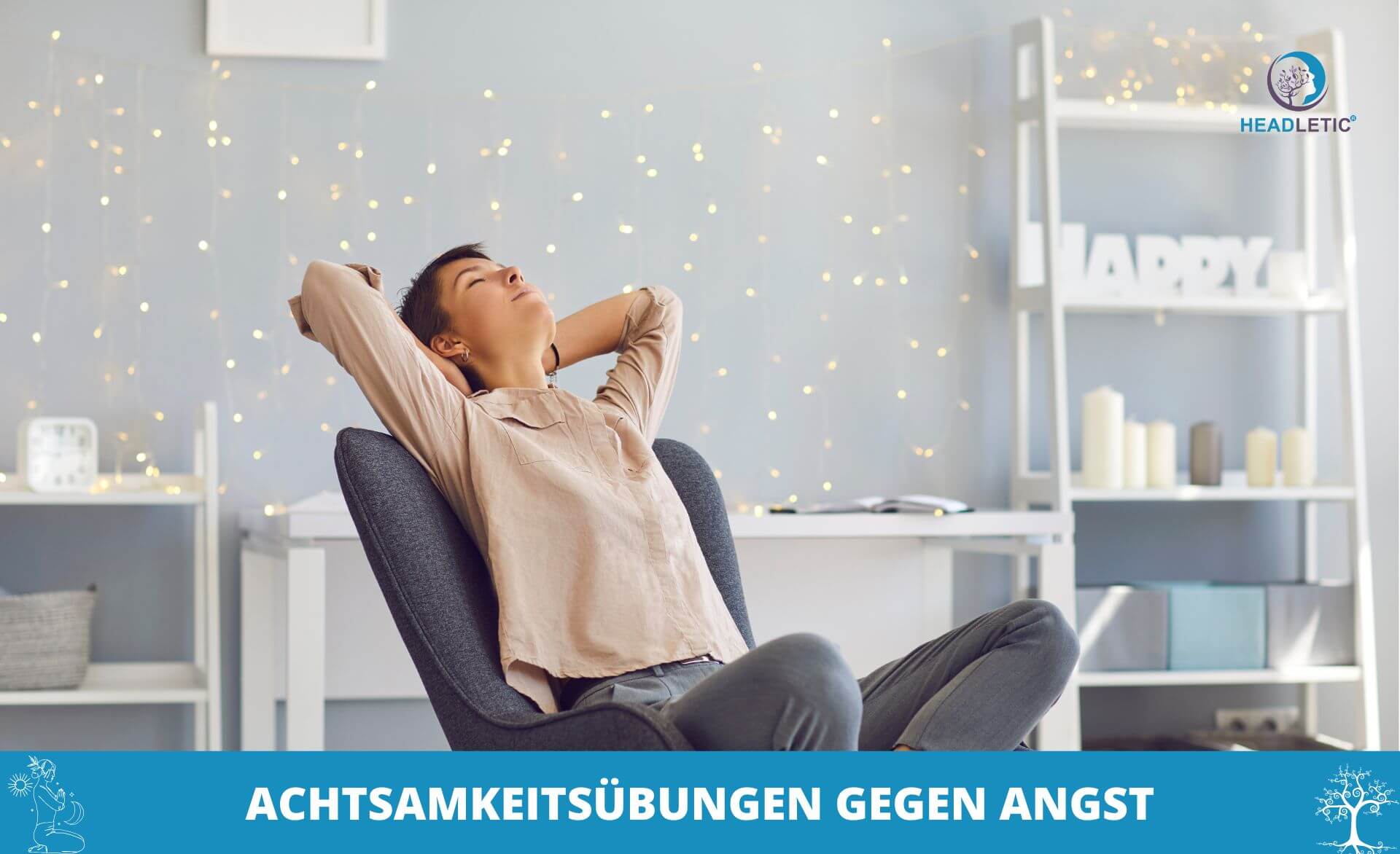 Eine Person sitzt in einem Stuhl mit den Händen hinter dem Kopf und wirkt entspannt in einem dekorierten Raum. Der Text am unteren Rand lautet: "ACHTSAMKEITSÜBUNGEN GEGEN ANGST VOR VERÄNDERUNG.