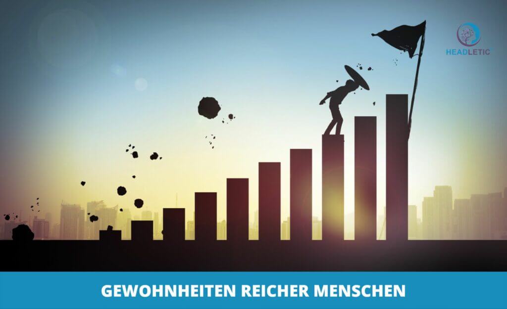 11 Gewohnheiten reicher Menschen - Mehr Erfolg und Glück im Leben